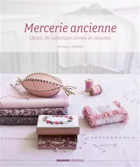 Couverture du produit · Mercerie ancienne: Objets de collection chinés et revisités