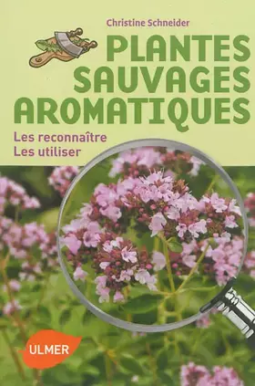 Couverture du produit · Plantes sauvages aromatiques. Les reconnaître, les utiliser