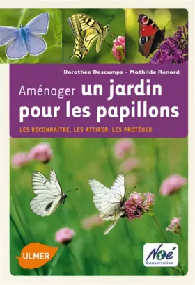 Couverture du produit · Aménager un jardin pour les papillons. Les reconnaître, les attirer, les protéger