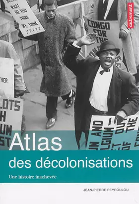 Couverture du produit · Atlas des décolonisations: Une histoire inachevée