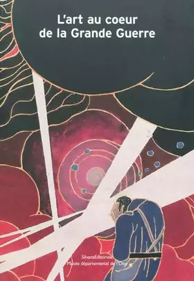 Couverture du produit · L'art au coeur de la Grande Guerre. Ediz. illustrata