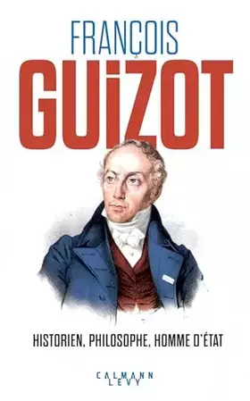 Couverture du produit · François Guizot: Historien, philosophe, homme d'État