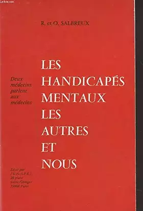 Couverture du produit · LES HANDICAPES MENTAUX, LES AUTRES ET NOUS. 2 MEDECINS PARLENT AUX MEDECINS.