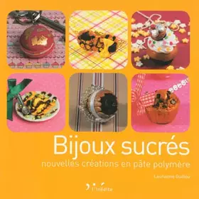 Couverture du produit · Bijoux sucrés : Nouvelles créations en pâte polymère