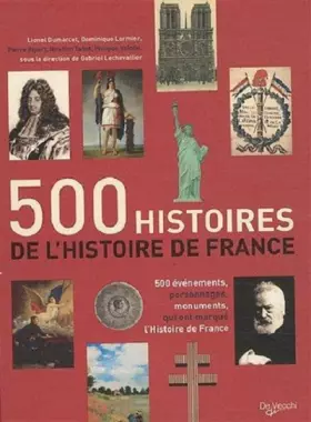 Couverture du produit · 500 histoires de l'Histoire de France : 500 évènements, personnages, monuments qui ont marqué l'histoire de France