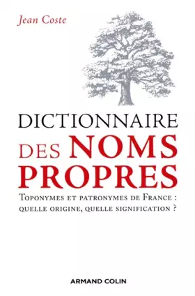 Couverture du produit · Dictionnaire des noms propres: Toponymes et patronymes de France : quelle origine, quelle signification ?