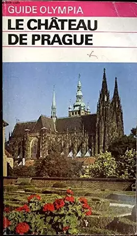Couverture du produit · LE CHATEAU DE PRAGUE - GUIDE OLYMPIA.