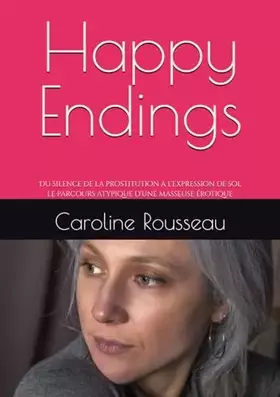 Couverture du produit · Happy Endings: Du silence de la prostitution à l'expression de soi, le parcours atypique d'une masseuse érotique