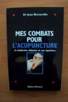 Couverture du produit · Mes combats pour l'acupuncture - La médecine chinoise et ses mystères