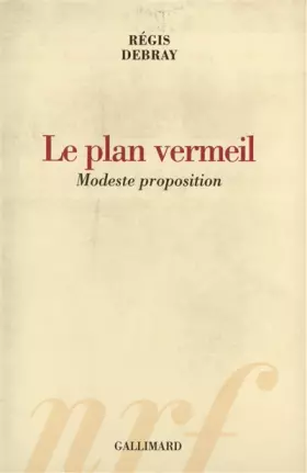 Couverture du produit · Le Plan vermeil: Modeste proposition