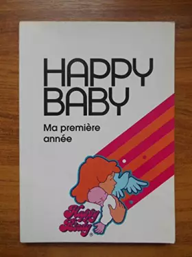 Couverture du produit · Happy Baby Ma première année Bébé de sa naissance / Coll / Réf39536
