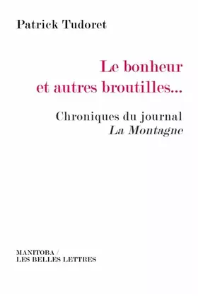Couverture du produit · Le Bonheur et autres broutilles…: Chroniques du journal La Montagne