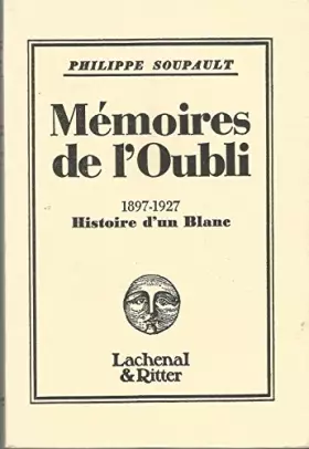 Couverture du produit · Mémoires de l'oubli Tome 1 : Histoire d'un Blanc, 1897-1927