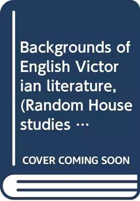 Couverture du produit · Backgrounds of English Victorian literature, (Random House studies in language and literature, SLL 26)