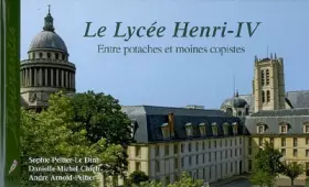 Couverture du produit · Le Lycée Henri-IV : Entre potaches et moines copistes