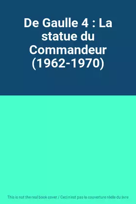 Couverture du produit · De Gaulle 4 : La statue du Commandeur (1962-1970)
