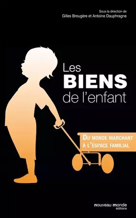 Couverture du produit · Les biens de l'enfant: Du monde marchand à l'espace familial
