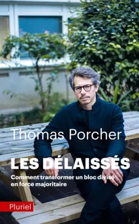 Couverture du produit · Les délaissés: Comment transformer un bloc divisé en force majoritaire
