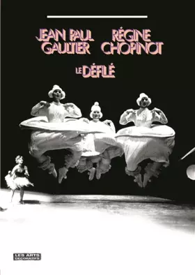 Couverture du produit · JEAN-PAUL GAULTIER / RÉGINE CHOPINOT. Le Défilé - Catalogue d'exposition