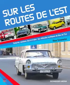 Couverture du produit · Sur les routes de l'Est : Voitures, camions, bus et trains : les véhicules mythiques du bloc de l'Est