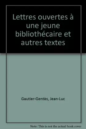 Couverture du produit · Lettres ouvertes à une jeune bibliothécaire et autres textes