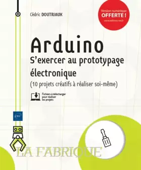 Couverture du produit · Arduino - S'exercer au prototypage électronique (10 projets créatifs à réaliser soi-même)