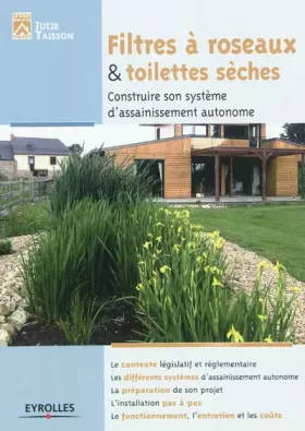 Couverture du produit · Filtre à roseaux et toilettes sèches: Construire son système d'assainissement autonome. Le contexte législatif et réglementaire