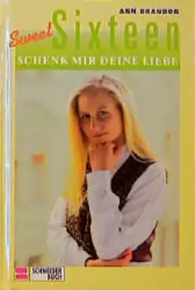 Couverture du produit · Sweet Sixteen, Bd.8, Schenk mir deine Liebe