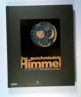 Couverture du produit · Der geschmiedete Himmel: Die weite Welt im Herzen Europas vor 3600 Jahren