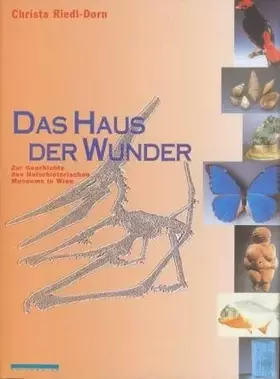 Couverture du produit · Das Haus der Wunder: Zur Geschichte des Naturhistorischen Museums in Wien