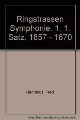 Couverture du produit · Ringstrassen Symphonie. 1. 1. Satz. 1857 - 1870