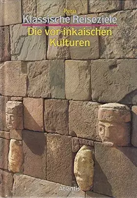 Couverture du produit · Die vorinkaischen Kulturen (Klassische Reiseziele / Peru)