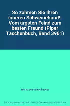 Couverture du produit · So zähmen Sie Ihren inneren Schweinehund!: Vom ärgsten Feind zum besten Freund (Piper Taschenbuch, Band 3961)