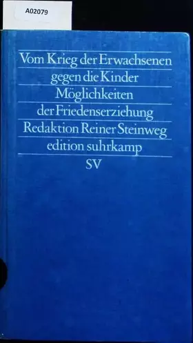 Couverture du produit · Vom Krieg der Erwachsenen gegen die Kinder. Friedensanalysen. Band 19: Möglichkeiten der Friedenserziehung. Vierteljahresschrif