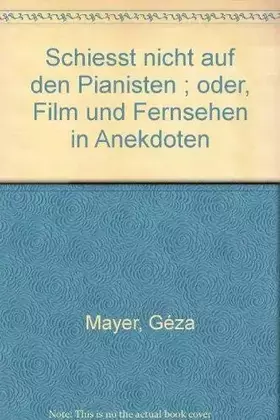 Couverture du produit · Schiess nicht auf den Pianisten oder Film und Fernsehen in Anekdoten