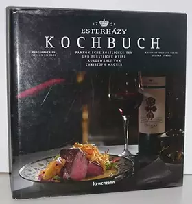 Couverture du produit · Esterházy Kochbuch: Pannonische Köstlichkeiten und fürstliche Weine