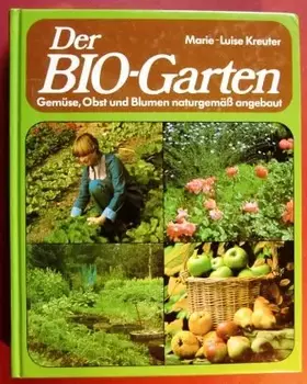 Couverture du produit · Der Bio-Garten. Gemüse. Obst und Blumen naturgemäß angebaut