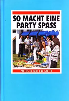 Couverture du produit · So macht eine Party Spass (Partys in Haus und Garten) (Partys in Haus und Garten)