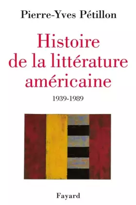 Couverture du produit · Histoire de la littérature américaine : Notre demi-siècle, 1939-1989