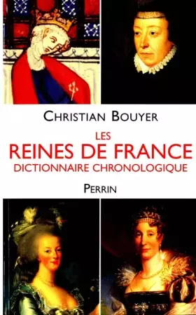 Couverture du produit · Les Reines de France : Dictionnaire chronologique