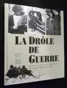 Couverture du produit · La Drôle de guerre : Images de la France et des Français, septembre 1939-mai 1940