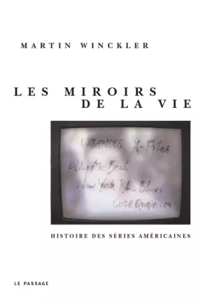 Couverture du produit · Les Miroirs de la vie : Histoire des séries Américaines