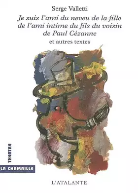 Couverture du produit · Je suis l'ami du neveu de la fille de l'ami intime du fils du voisin de Paul Cézanne : Suivi de Dans l'escalier au bord de la m