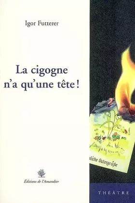 Couverture du produit · la cigogne n'a qu'une tête! : théâtre