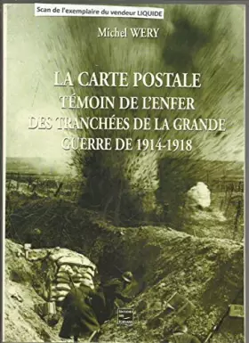 Couverture du produit · La carte postale témoin de l'enfer des tranchees de la grande guerre de 1914/1918