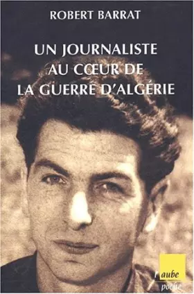 Couverture du produit · Un journaliste au coeur de la guerre d'Algérie. 1954-1962