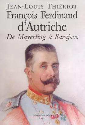 Couverture du produit · François-Ferdinand d'Autriche : De Mayerling à Sarajevo