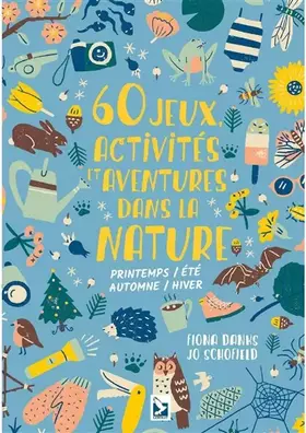 Couverture du produit · 60 jeux activités et aventures dans la nature: printemps, été, automne, hiver