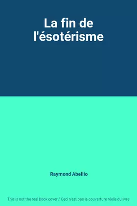 Couverture du produit · La fin de l'ésotérisme