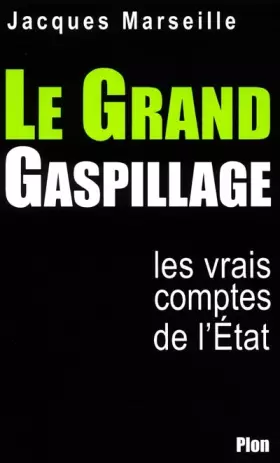Couverture du produit · Le Grand Gaspillage : Les vrais comptes de l'Etat
